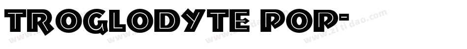 Troglodyte Pop字体转换